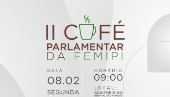 Acontece na próxima segunda (08) o II Café Parlamentar da FEMIPI